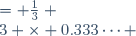 
\begin{align}
0.333\dots          &= \frac{1}{3} \\
3 \times 0.333\dots &= 3 \times \frac{1}{3} = \frac{3 \times 1}{3} \\ 
0.999\dots          &= 1
\end{align}
