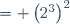 = \left(2^3\right)^2
