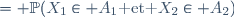 \begin{array}{rl}
\mathbb{P}_{X}(A_1\times A_2)
&= \mathbb{P}(X_1\in A_1\text{ et }X_2\in A_2)\\
&= \mathbb{P}(X_1\in A_1)\mathbb{P}(X_2\in A_2)\\
&= \left(\int_{\R} 1_{A_1}(x_1)f_1(x_1) \, dx_1\right)\left(\int_{\R} 1_{A_2}(x_2)f_2(x_2) \, dx_2\right)\\
&= \int_{\R^2} 1_{A_1\times A_2}(x_1,x_2)f_1(x_1)f_2(x_2) \, dx_1 \, dx_2\\
&= \mu(A_1\times A_2)\end{array}.