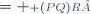 \begin{align}\scriptstyle P(QR) &= \scriptstyle (PQ)R ; \\ \scriptstyle 1 P &= \scriptstyle P 1 = \scriptstyle P ; \\ \scriptstyle P(Q+R)&= \scriptstyle PQ+PR ; \\ \scriptstyle (P+Q)R &= \scriptstyle PR+QR . \end{align}