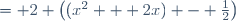 = 2 \left((x^2 + 2x) - \frac{1}{2}\right)