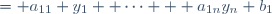 \begin{cases} y'_1&= a_{11} y_1 +\dots + a_{1n}y_n+b_1\\
&\dots \\
y'_n&= a_{n1} y_1 +\dots + a_{nn}y_n+b_n\end{cases}