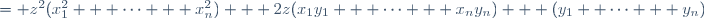 = z^2(x_1^2 + \cdots + x_n^2) + 2z(x_1y_1 + \cdots + x_ny_n) + (y_1 +\cdots + y_n)