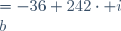 \begin{align}
a&=-36+242\cdot i\\
b&=50+50\cdot i\\
\frac{a}{b}&=\frac{103}{50}+\frac{139}{50}i
\end{align}