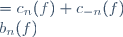  \begin{cases}
a_n(f)&=c_n(f)+c_{-n}(f)\\
b_n(f)&=i(c_{n}(f)-c_{-n}(f))
\end{cases} \qquad \begin{cases}
c_{n}(f)&=\frac12(a_n(f)- i \cdot b_n(f)) \\
c_{-n}(f)&=\frac12(a_n(f)+ i \cdot b_n(f))
\end{cases}