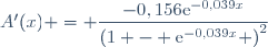 A'(x) = \dfrac{-0,156\text{e}^{-0,039x}}{\left(1 - \text{e}^{-0,039x} \right)^2}