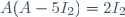 A(A-5I_2)=2I_2