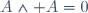 A\wedge A=0