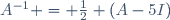 A^{-1} = \frac12 (A-5I)