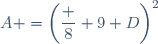 A =\left(\dfrac 8 9 D\right)^2