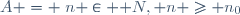 A = \{n \in \mathbb N, n \geq n_0\}