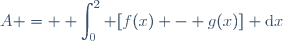 A = \displaystyle \int_0^2 [f(x) - g(x)] \text{d}x