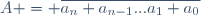 A = \overline{a_n a_{n-1}...a_1 a_0}