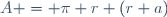 A = \pi r (r+a)\,