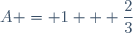 A = 1 + \dfrac{2}{3}