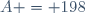 A = 198