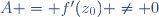 A = f'(z_0) \neq 0