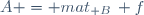 A = mat_{\mathcal B}\, f