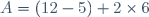 A=(12-5)+2\times6