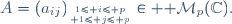 A=(a_{ij})_{{1\leq i\leq p}\atop {1\leq j\leq p}}\in {\cal M}_p(\mathbb{C}).