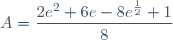 A=\dfrac{2e^2+6e-8e^{\frac{1}{2}}+1}{8}