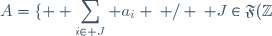 A=\lbrace \displaystyle \sum_{i\in J} a_i \: / \: J\in\mathfrak{F}(\mathbb{Z})\rbrace