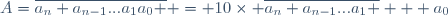 A=\overline{a_n a_{n-1}...a_1a_0 } = 10\times \overline{a_n a_{n-1}...a_1 }+  a_0