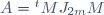 A={}^tMJ_{2m}M