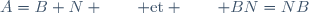 A=B+N \qquad \text{et} \qquad BN=NB