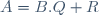 A=B.Q+R\,