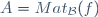 A=Mat_{\mathcal{B}}(f)