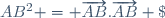 AB^2 = \overrightarrow{AB}.\overrightarrow{AB} \; ,