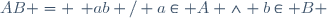 AB = \left\{ ab / a\in A \wedge b\in B \right\}