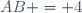 AB = 4