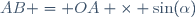 AB = OA \times \sin(\alpha)\,