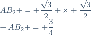 AB_2 = \dfrac{\sqrt{3}}{2} \times \dfrac{\sqrt{3}}{2}\\ AB_2 = \dfrac{3}{4}