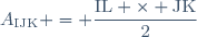 A_{\text{IJK}} = \dfrac{\text{IL} \times \text{JK}}{2}