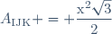 A_{\text{IJK}} = \dfrac{\text{x}^2\sqrt{3}}{2}