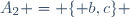 A_{2} = \lbrace b,c\rbrace 