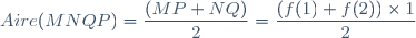 Aire(MNQP)=\dfrac{(MP+NQ)\timesPQ}{2}=\dfrac{(f(1)+f(2))\times1}{2}