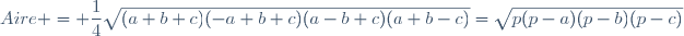 Aire = \dfrac{1}{4}\sqrt{(a+b+c)(-a+b+c)(a-b+c)(a+b-c)}=\sqrt{p(p-a)(p-b)(p-c)}