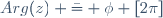 Arg(z) \bar{=} \phi [2\pi]