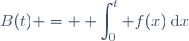 B(t) = \displaystyle \int_{0}^t f(x)\:\text{d}x