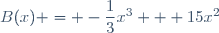 B(x) = -\dfrac{1}{3}x^3 + 15x^2