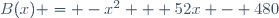 B(x) = -x^2 + 52x - 480