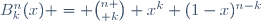 B^n_k(x) = {n \choose k} x^k (1-x)^{n-k}