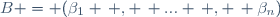 B = (\beta_1 \, , \, ... \, , \, \beta_{n})