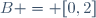 B = [0,2]