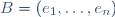 B=(e_1,\ldots,e_n)