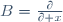 B=\tfrac{\partial}{\partial x}